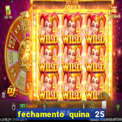 fechamento quina 25 garante quadra com